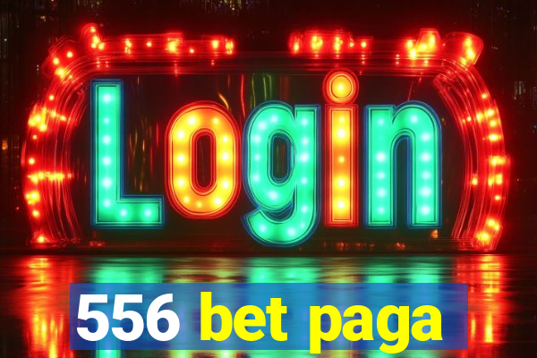 556 bet paga